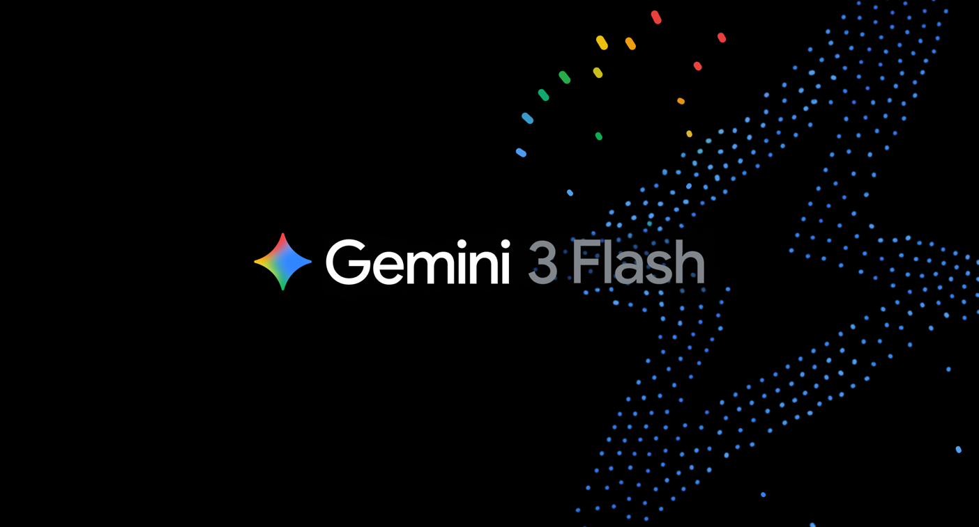谷歌正式推出Gemini 3 Flash模型 具备博士级逻辑与推理能力